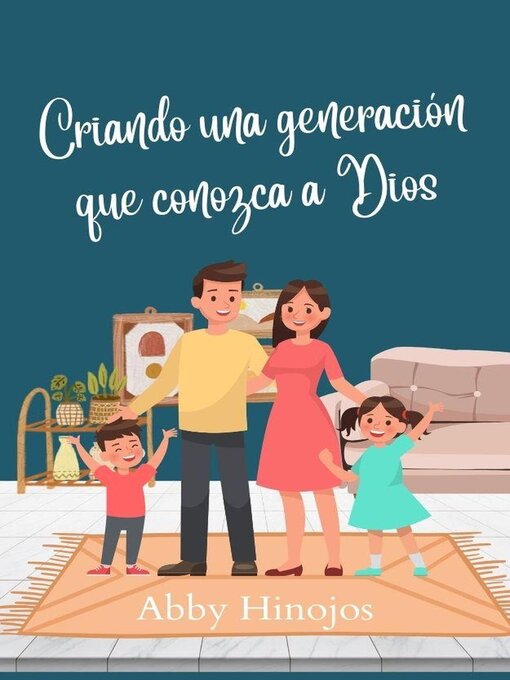 Title details for Criando una generación que conozca a Dios by Abby Hinojos - Available